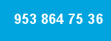 953 864 75 36